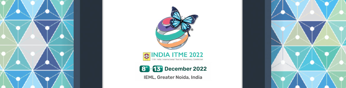 India Textile Machinery Exhibitions Society (ITME) 2022